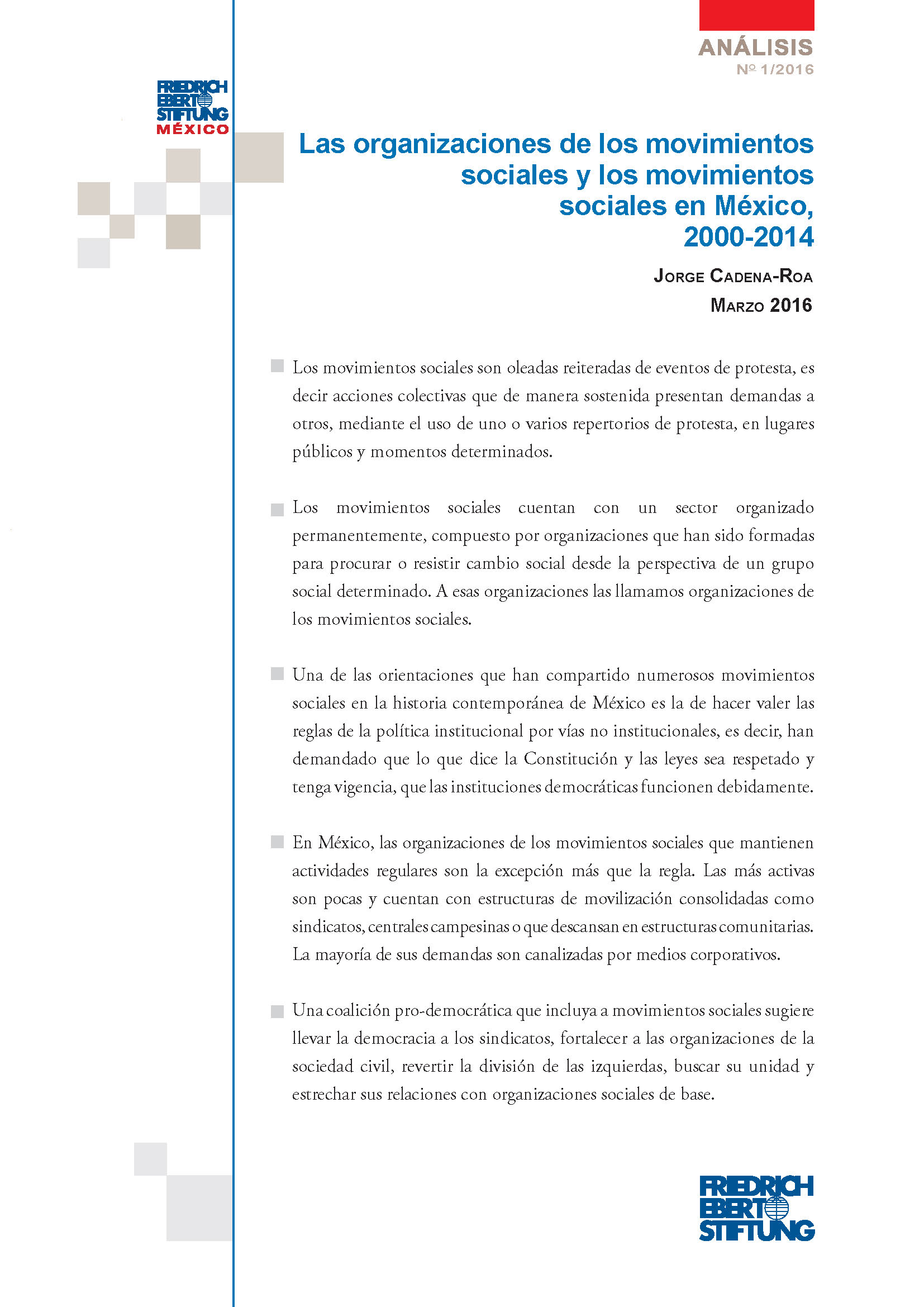 Cadena Roa, Jorge. 2016. Las organizaciones de los movimientos sociales y los movimientos sociales en México, 2000-2014. México: Friedrich Ebert Stiftung (ISBN 978-607-7833-66-6).