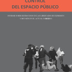 Frente por la Libertad de Expresión y la Protesta Social, Control del Espacio Público. Informe sobre retrocesos en las libertades de expresión y reunión en el actual gobierno, México, 2016