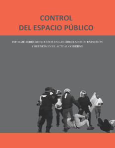 Control del Espacio Público. Informe sobre retrocesos en las libertades de expresión y reunión en el actual gobierno, México, Frente por la Libertad de Expresión y la Protesta Social, 2016