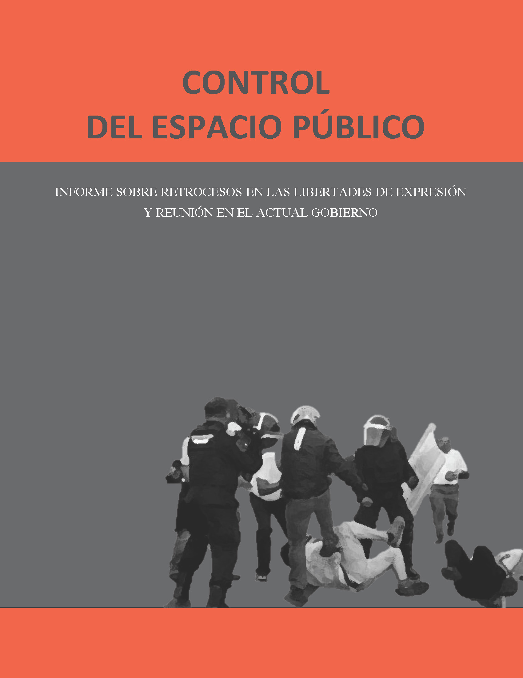 Frente por la Libertad de Expresión y la Protesta Social, Control del Espacio Público. Informe sobre retrocesos en las libertades de expresión y reunión en el actual gobierno, México, 2016