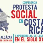 Conferencia Alejandro Alvarado, Protesta social en Costa Rica. Experiencias de lucha en el siglo XXI, febrero 24, 2017.