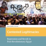Contested Legitimacies Repression and Revolt in Post-Revolutionary Egypt Jannis Julien Grimm