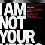 I am not your negro (2017) Director: Raoul Peck